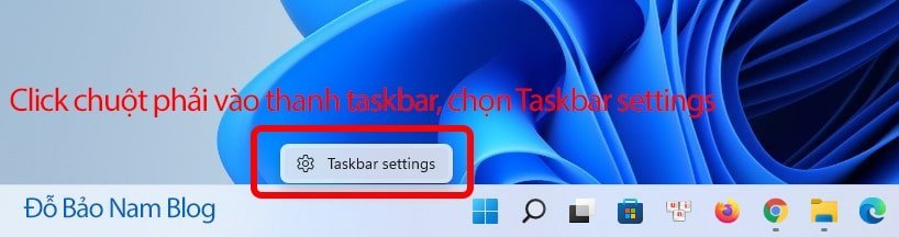 Bạn click chuột phải vào thanh Taskbar chọn Taskbar settings