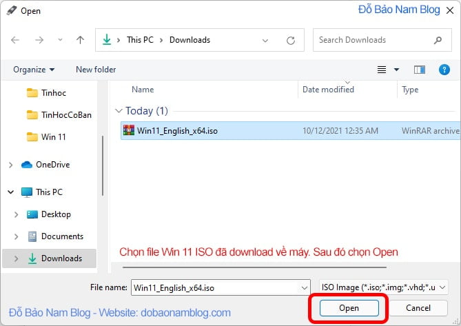 Chọn file Win 11 ISO và click vào Open