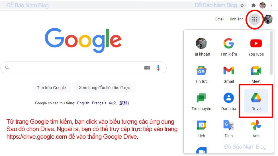 Bạn có thể truy cập trực tiếp vào trang https://drive.google.com hoặc từ trang Google.com.vn, bạn click vào các ứng dụng, chọn Drive.