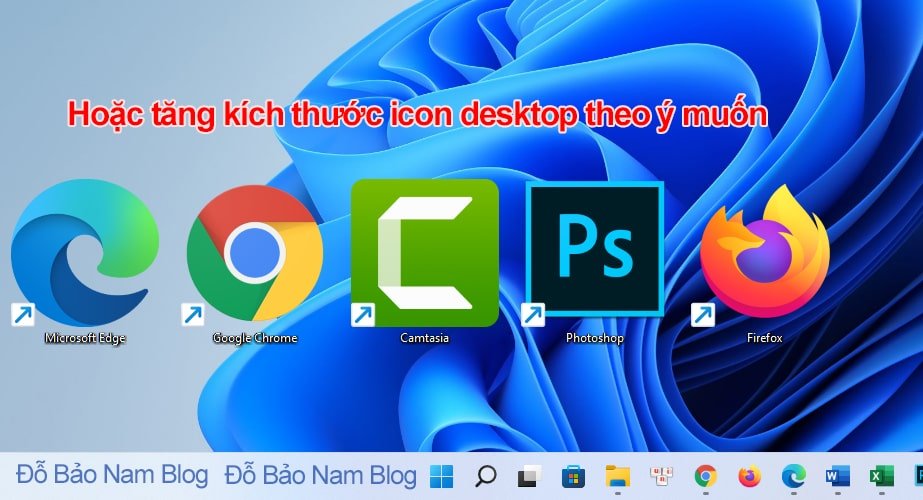 Hoặc bạn cũng có thể tăng kích thước icon trên desktop.